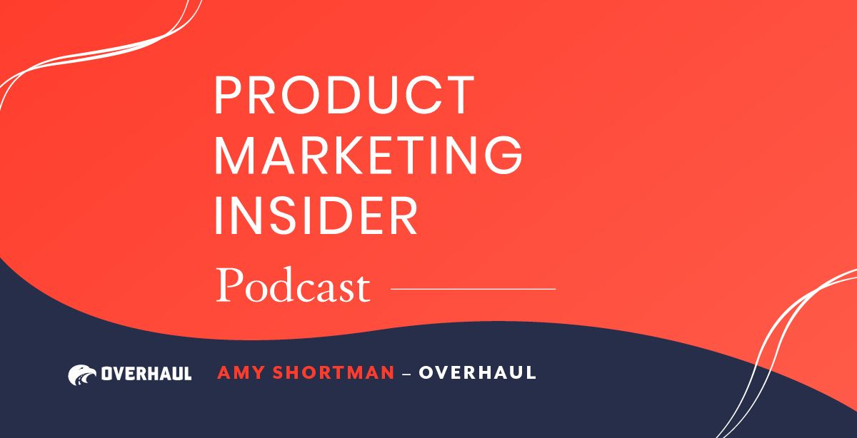 Product Marketing Insider [podcast]: Amy Shortman