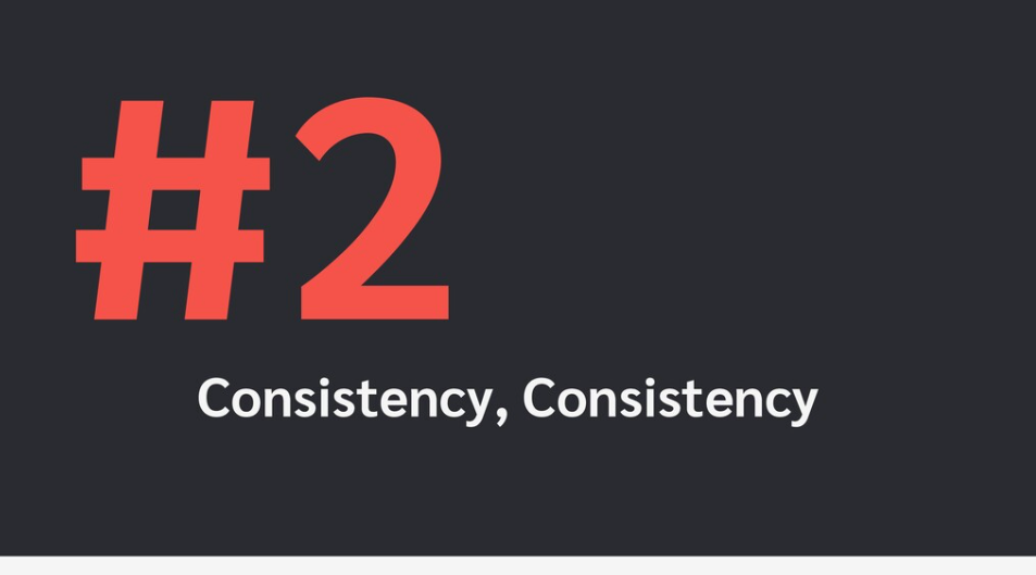 Strategy #2: consistency, consistency, consistency