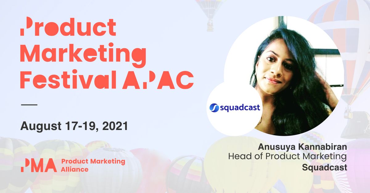 Anusuya Kannabiran, Head of Product Marketing, Squadcast