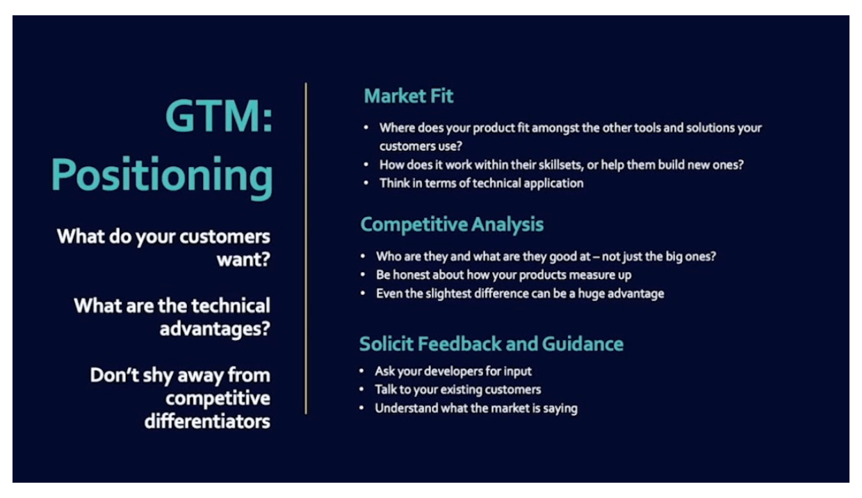 Positioning for developers can be a little tricky. Understand that positioning is a marathon. It is definitely not a sprint and will continuously evolve over time due to the nature of your products, as well as the nature of the developer universe.