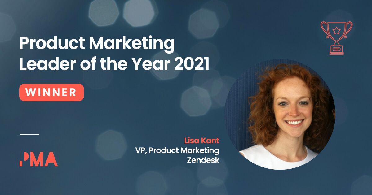 Congratulations to Lisa Kant, VP, Product Marketing at Zendesk, winner of the Product Marketing Leader of the Year 2021 award.