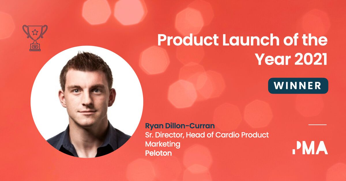 Congratulations to Ryan Dillon-Curran, Sr. Director, Head of Cardio Product Marketing at Peloton, winner of the Product Launch of the Year 2021.