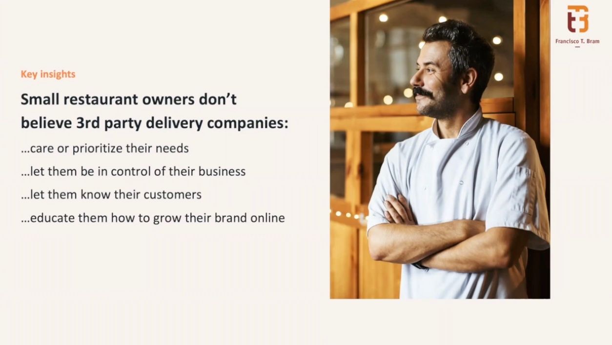 Small restaurant owners don't believe 3rd party delivery companies care or prioritize their needs, let them be in control of their business, let them know their customers, or educate them how to grow their brand online.