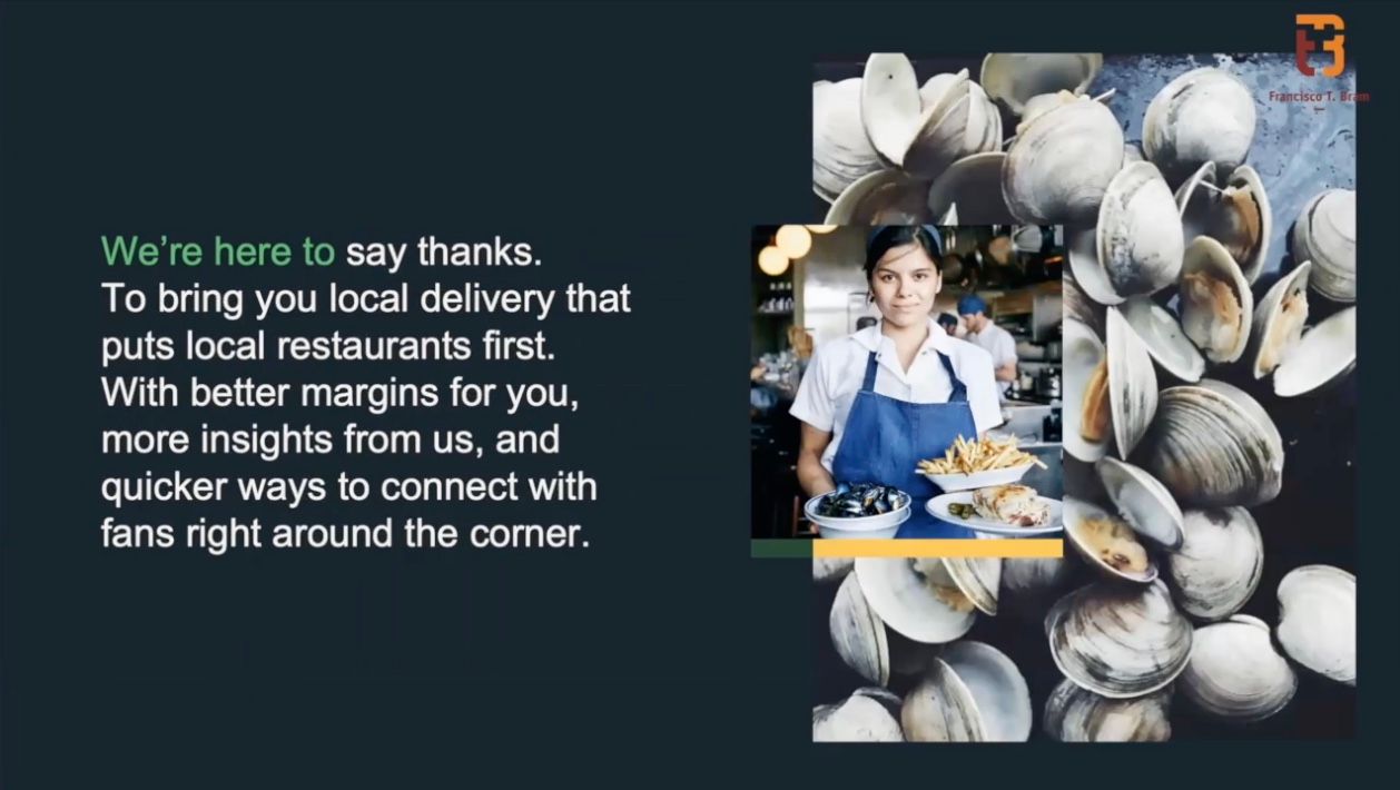We're here to say thanks. To bring you local delivery that puts local restaurants first. With better margins for you, more insights from us, and quicker ways to connect with fans right around the corner.