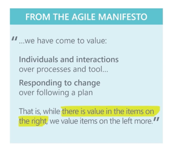 The agile manifesto says they value individuals and interactions more than processes and tools, and they value responding to change more than following a plan.  However, they recognize that there's value to all of those items, and it's about finding balance.