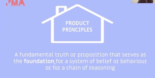 Product principles is a fundamental truth or proposition that serves as the foundation for a system of belief or behaviour or for a chain of reasoning.