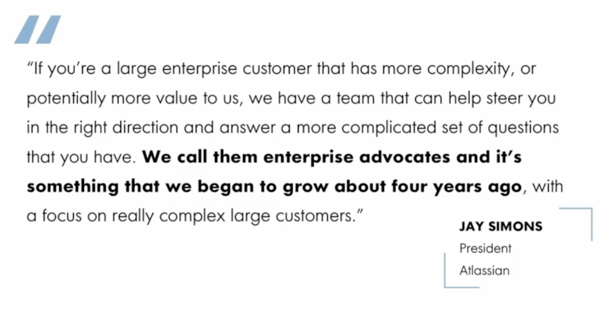 Jay Simons, Atlassian’s president, has been open about the fact that they've started to layer in more and more sales to accelerate this self-service growth.