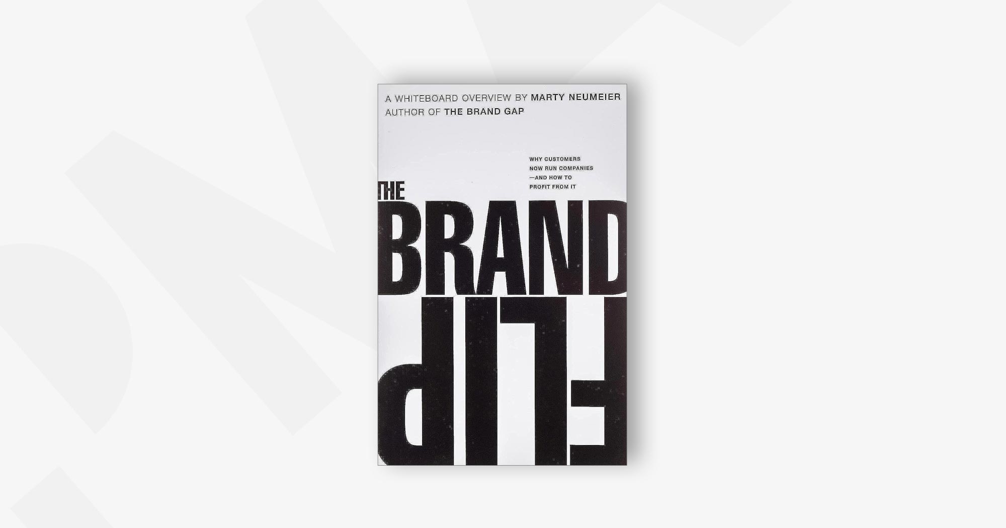 Brand Flip, The: Why customers now run companies and how to profit from it (Voices That Matter) – Marty Neumeier