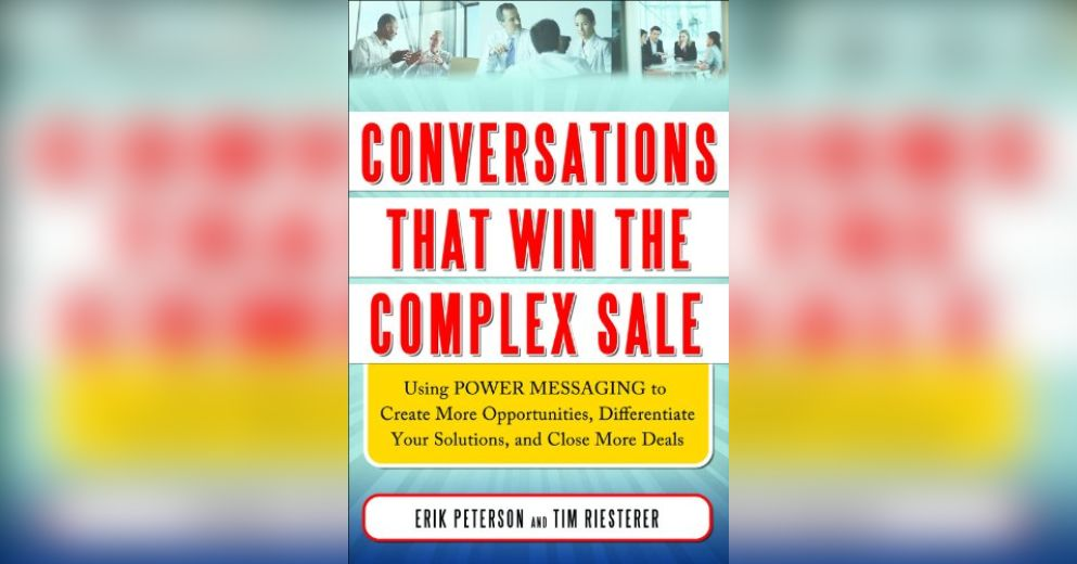 Conversations That Win the Complex Sale – Erik Peterson, Tim Riesterer