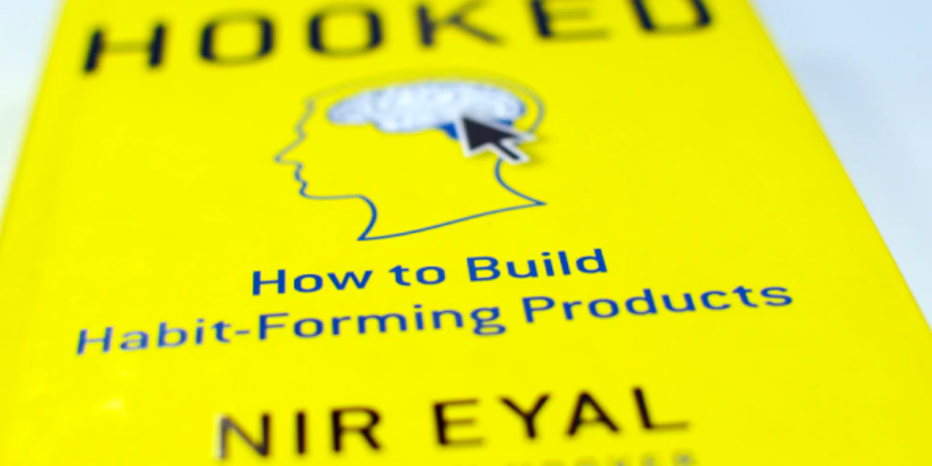 Hooked: How to Build Habit-Forming Products – Nir Eyal & Ryan Hoover