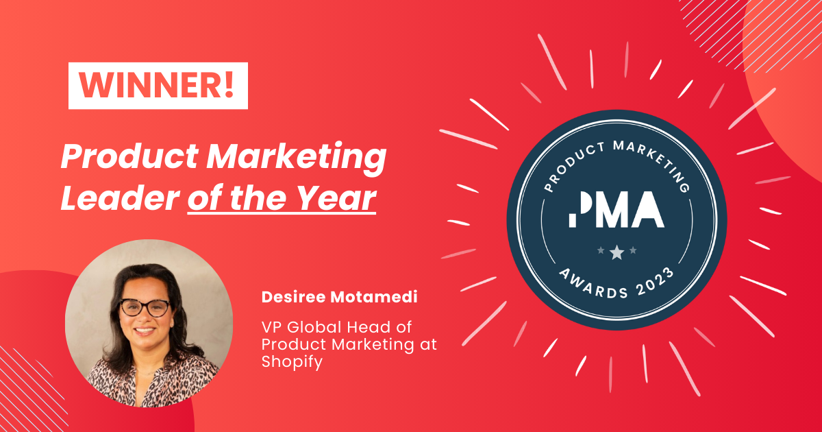 Product Marketing Leader of the Year, Desiree Motamedi, VP and Global Head of Product Marketing at Shopify