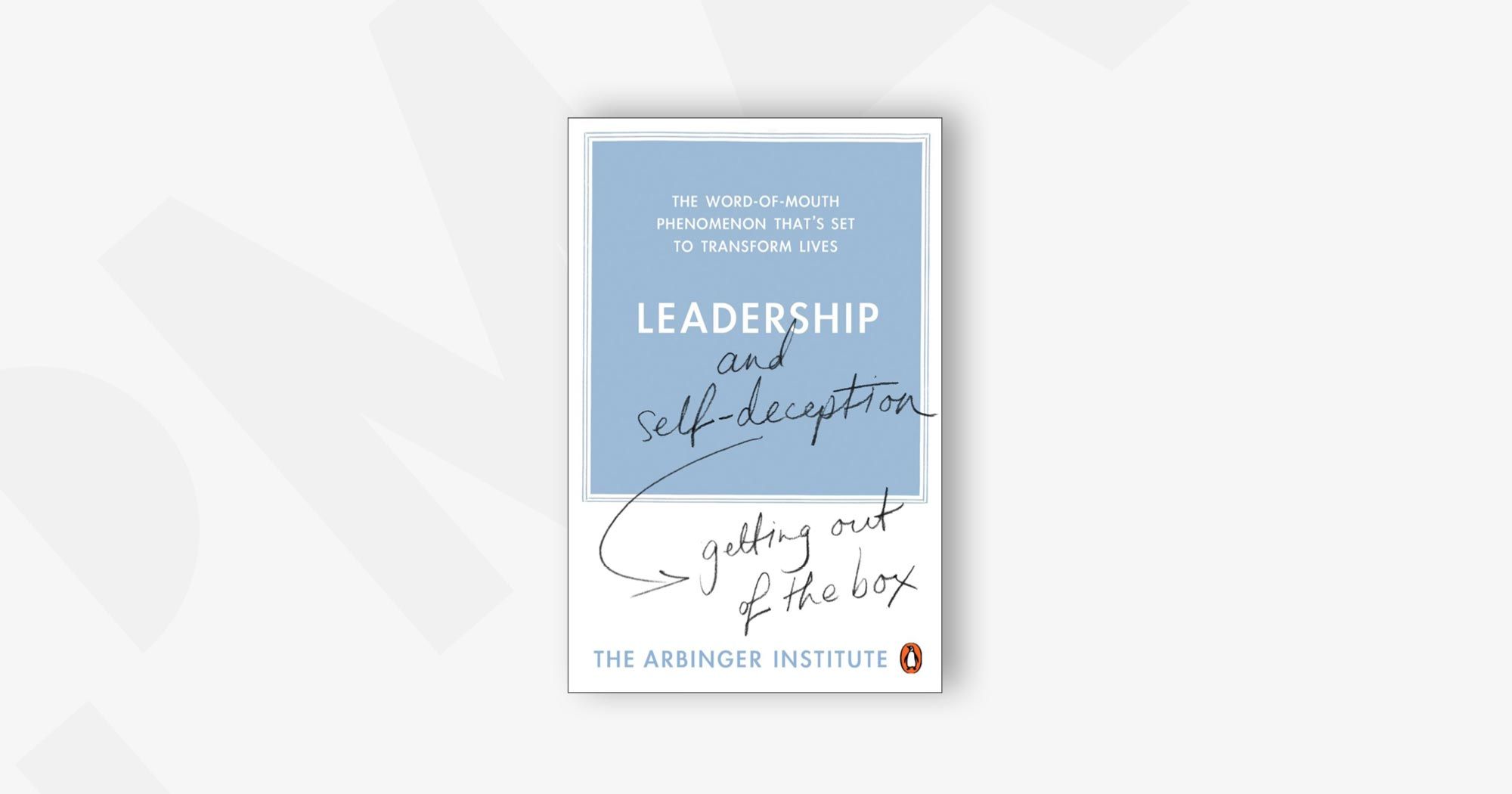 Leadership and Self-Deception: Getting out of the Box – The Arbinger Institute