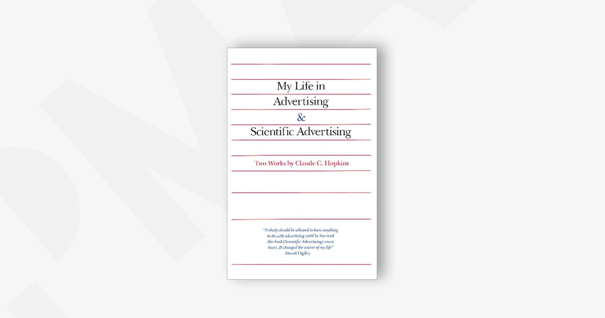 My Life in Advertising and Scientific Advertising – Claude Hopkins