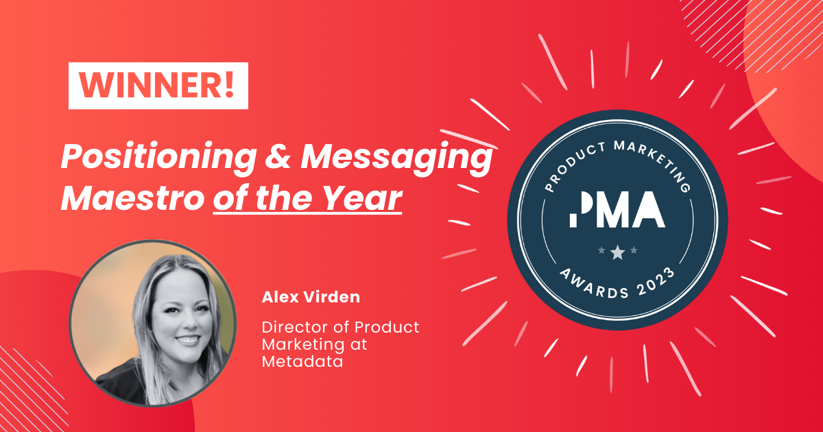 Positioning & Messaging Maestro of the Year winner, Alex Virden, Director of Product Marketing at Metadata