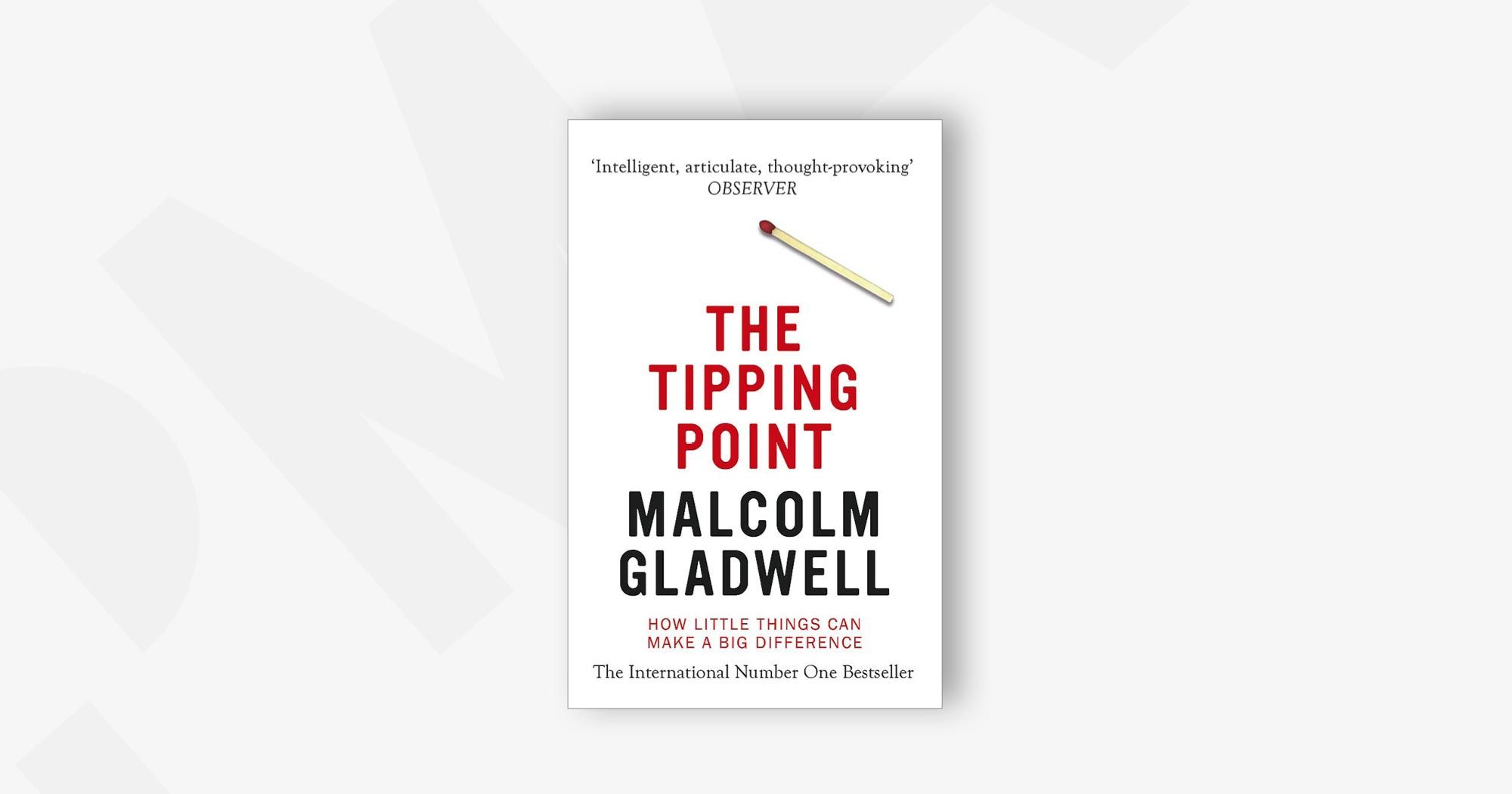 The Tipping Point: How Little Things Can Make a Big Difference – Malcolm Gladwell