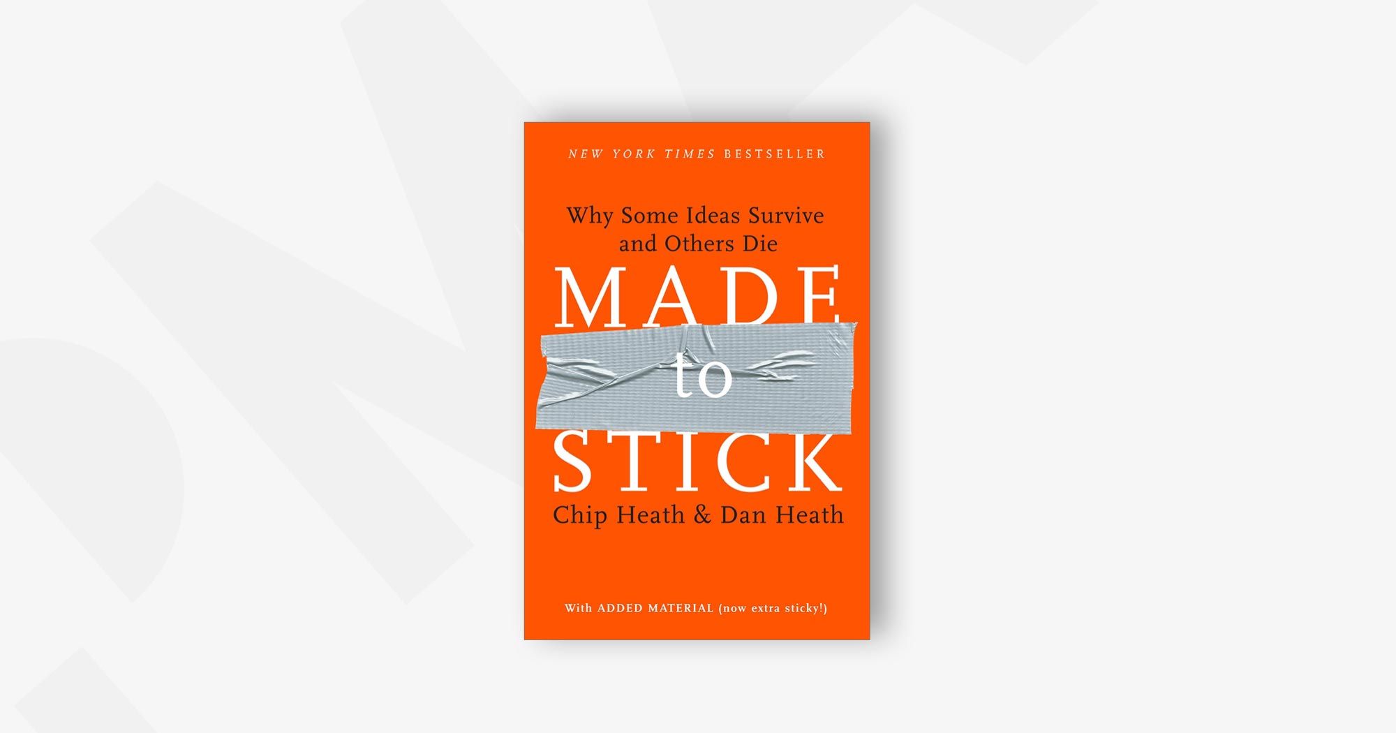 Made to Stick: Why Some Ideas Survive and Others Die – Chip Heath and Dan Heath