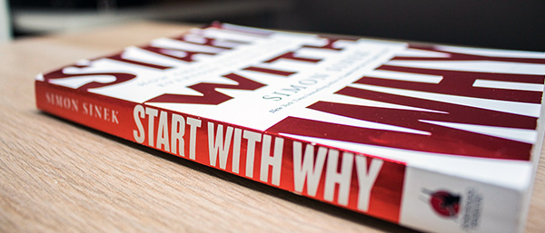 Start with Why: How Great Leaders Inspire Everyone to Take Action – Simon Sinek