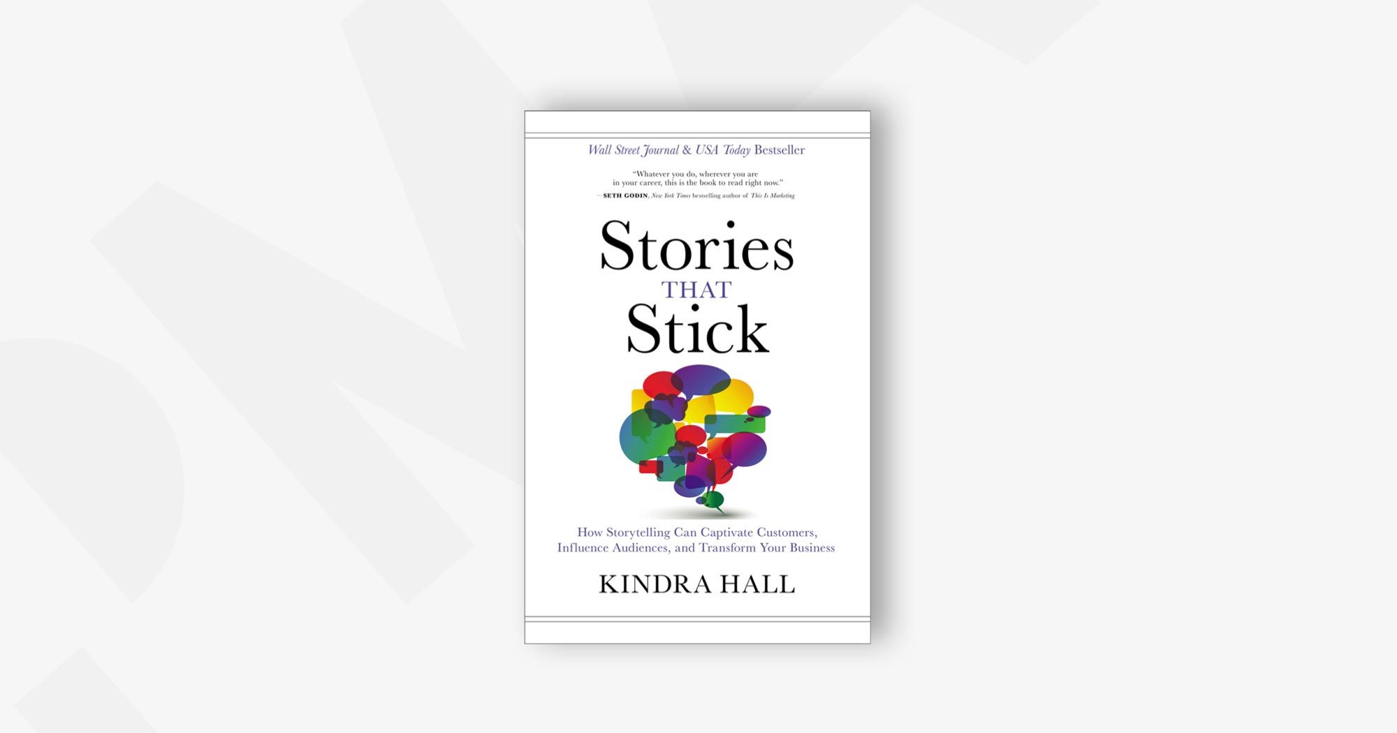 Stories That Stick: How Storytelling Can Captivate Customers, Influence Audiences, and Transform Your Business – Kindra Hall