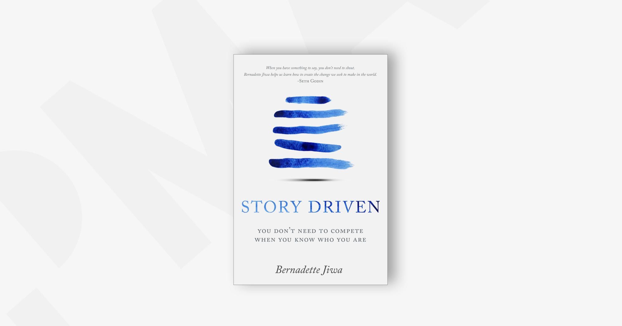 Story Driven: You Don't Need to Compete When You Know Who You – Bernadette Jiwa 