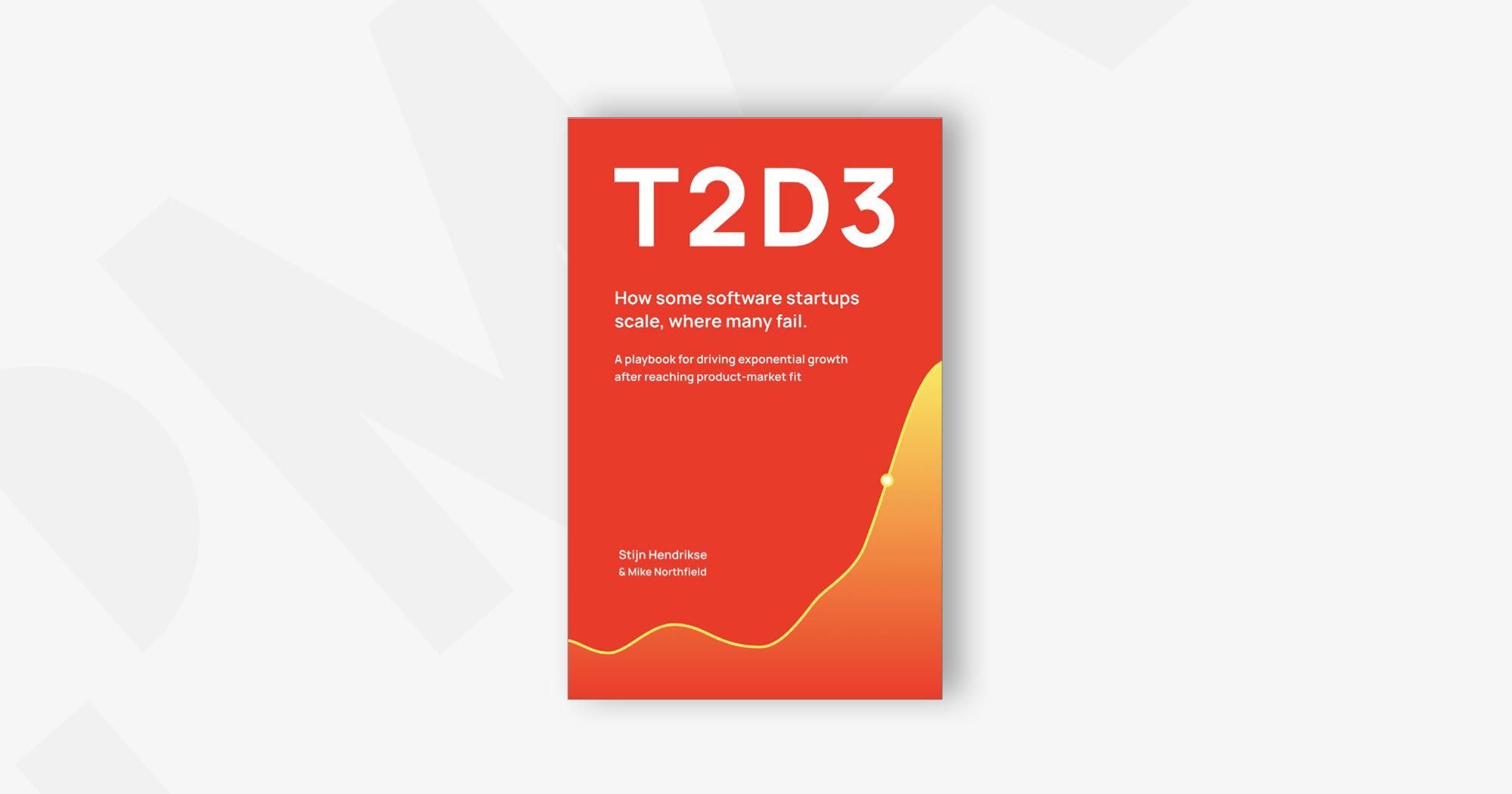 T2D3: How some software startups scale, where many fail – Stijn Hendrikse
