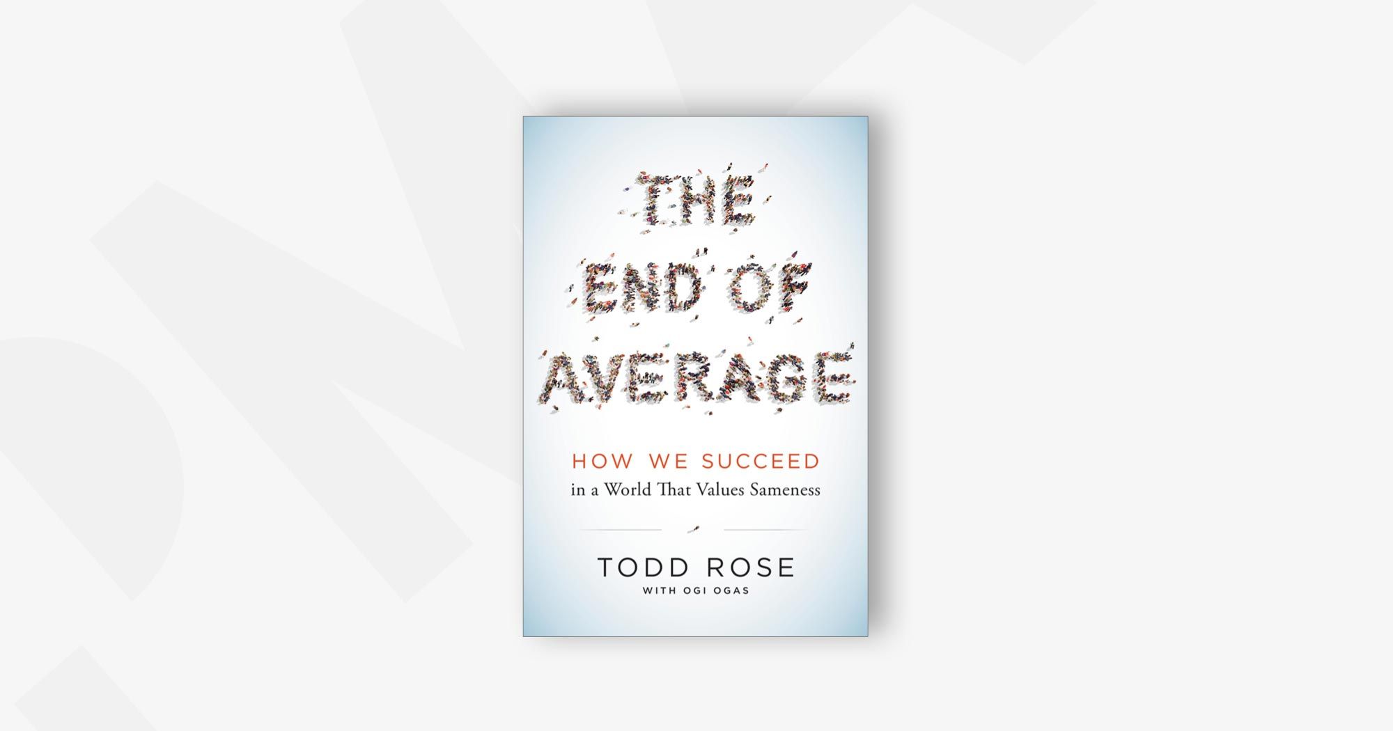 The End of Average: How We Succeed in a World That Values Sameness – Todd Rose