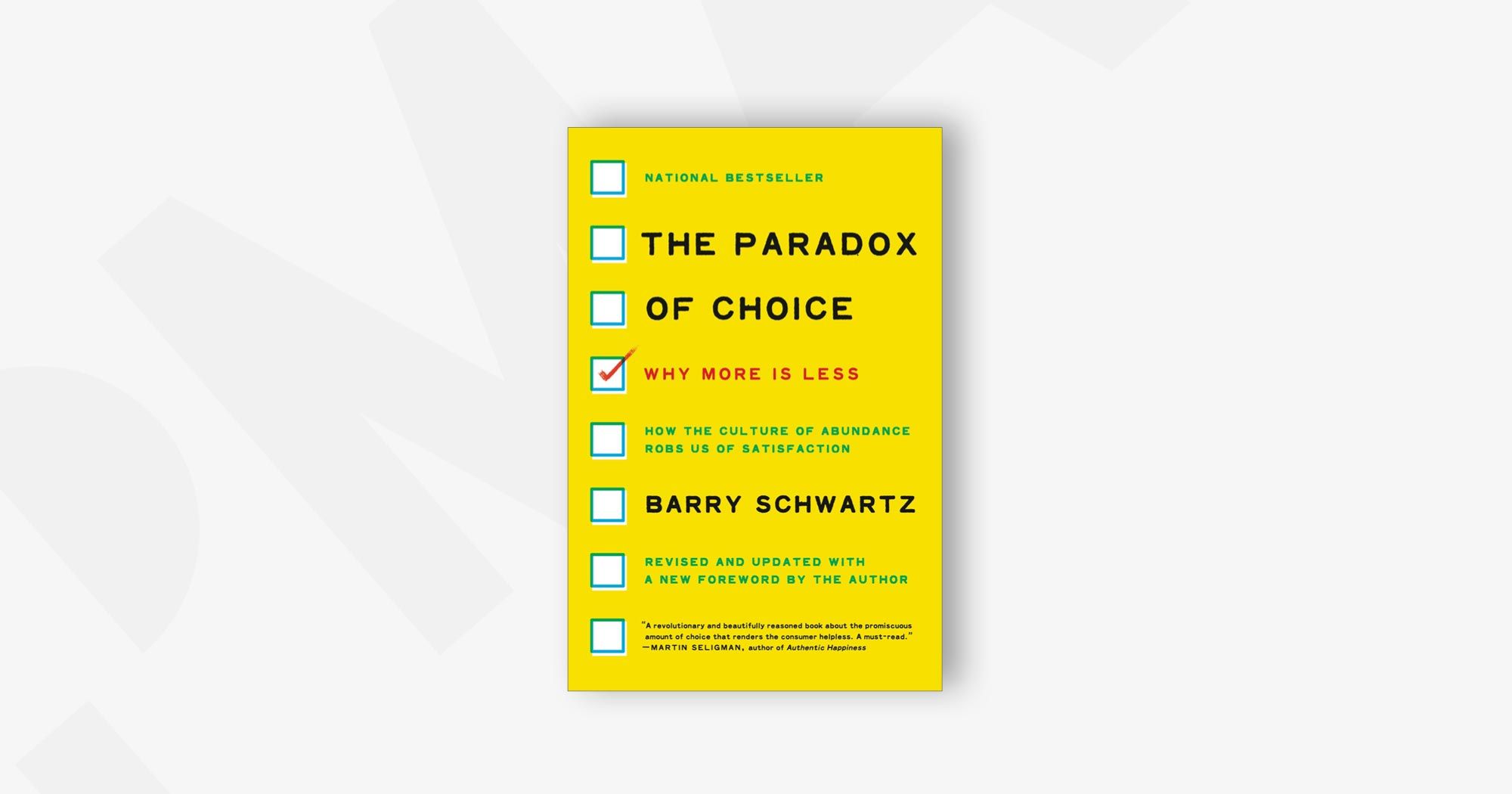 Paradox of Choice: Why More Is Less – Barry Schwartz 
