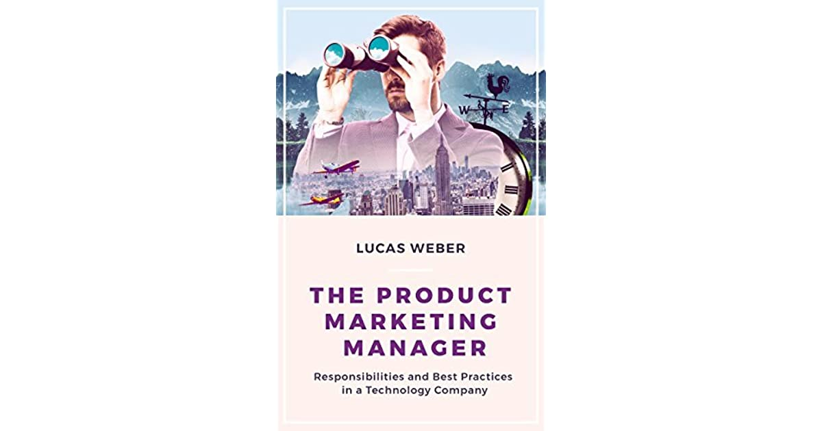 The Product Marketing Manager: Responsibilities and Best Practices in a Technology Company – Lucas Weber