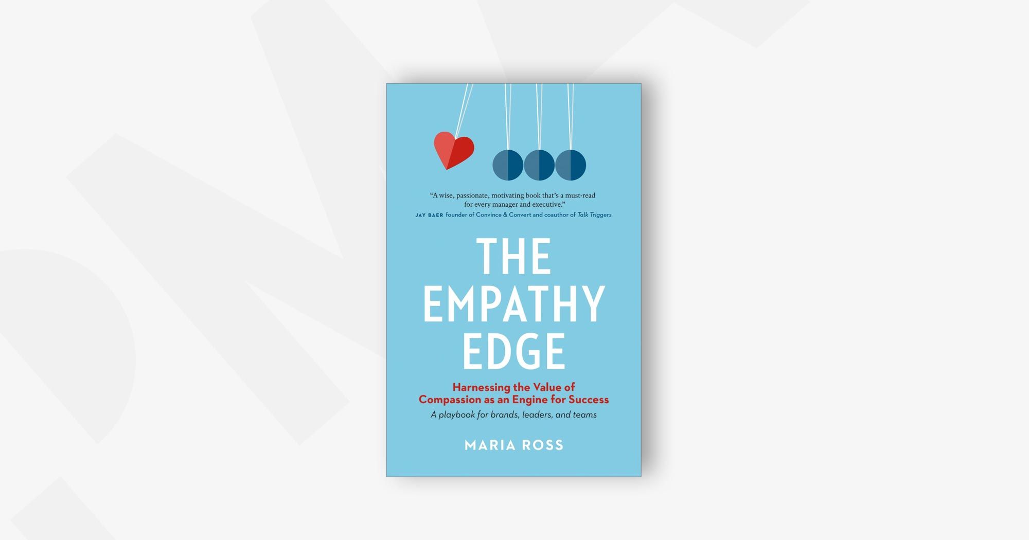 The Empathy Edge: Harnessing the Value of Compassion as an Engine for Success – Maria Ross
