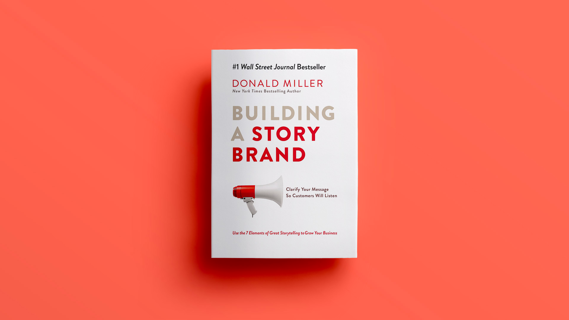 Building a StoryBrand: Clarify Your Message So Customers Will Listen – Donald Miller