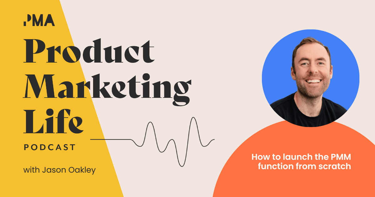 How to launch the PMM function from scratch  with Jason Oakley, founder of Productive PMM