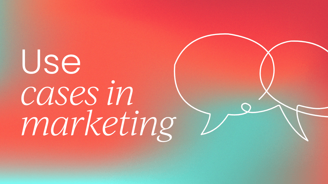 The role of use cases in marketing