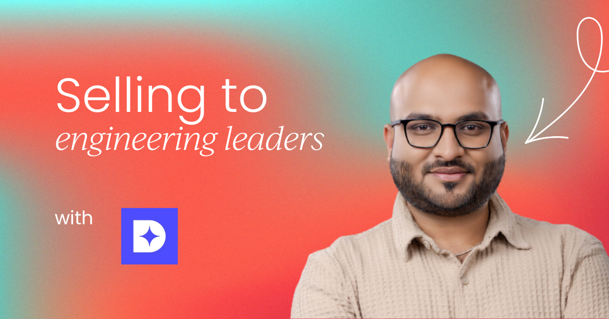 How to sell to engineering leaders:  Speak their language, win their trust
