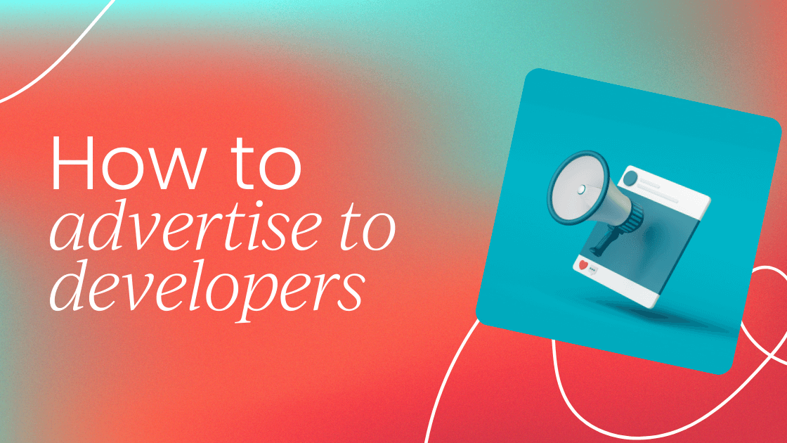 How to advertise to developers 
  in the right way