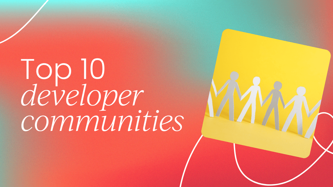 Where to find developers: Top 10 developer communities   every dev marketer should know