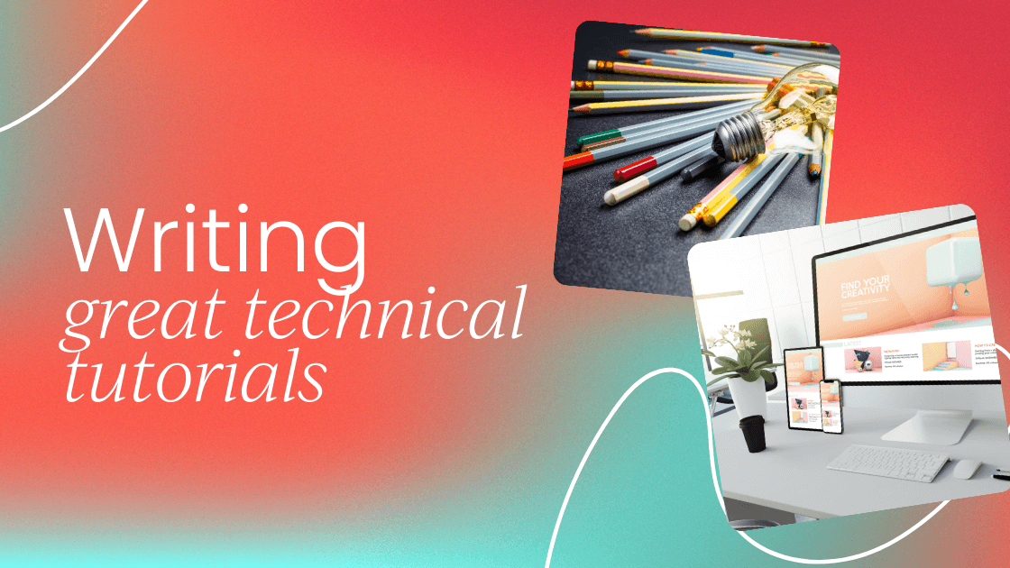 Writing great technical tutorials 
  for developers