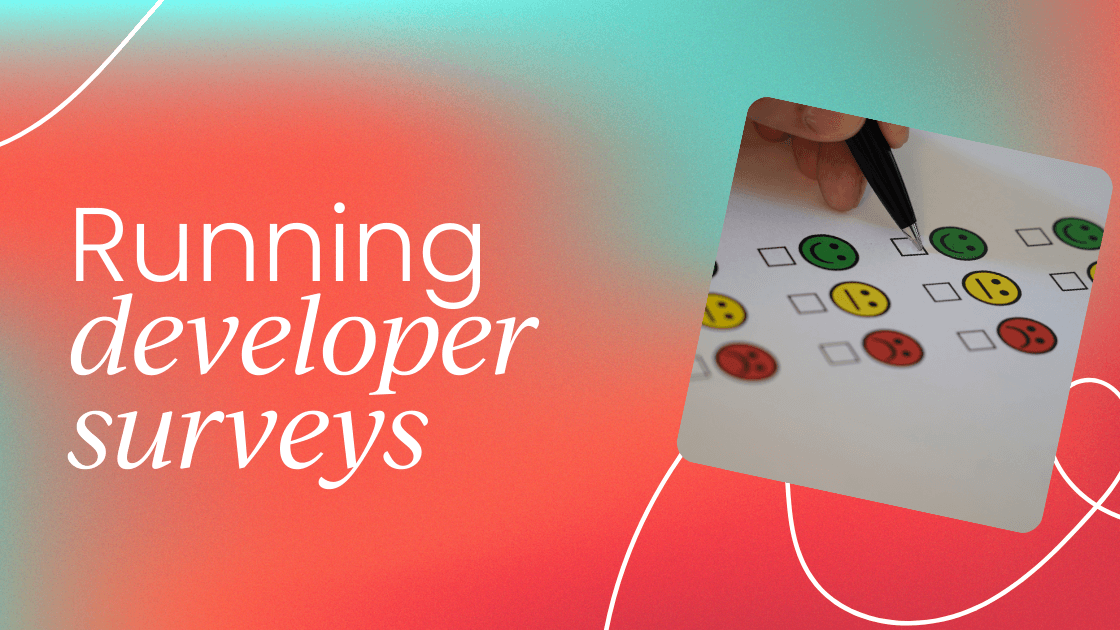 Developer relations: 10 tips for running   successful developer surveys