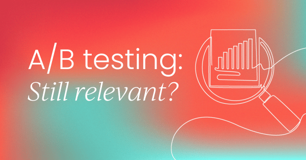 Is A/B testing still relevant  in B2B marketing?