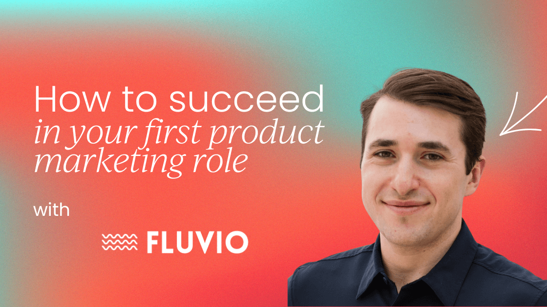 How to succeed in your first product marketing role