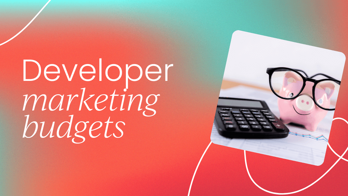 Where are developer marketers spending their   marketing budget?