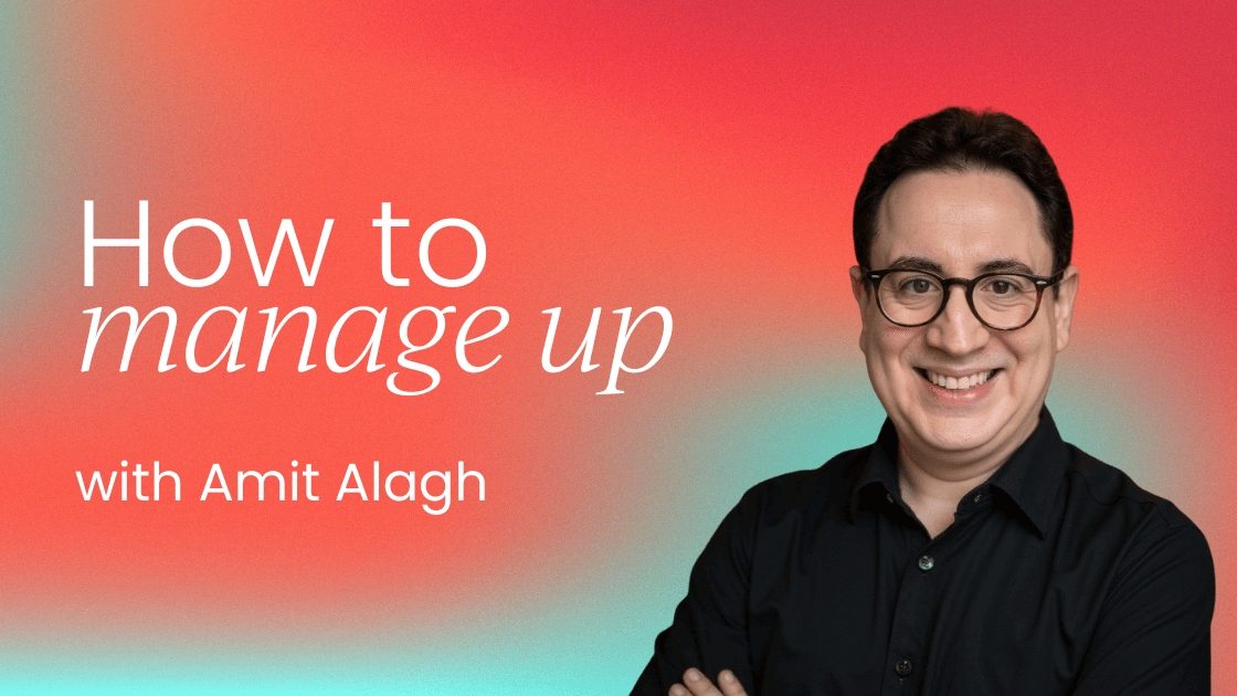 How to manage up and take control of your career