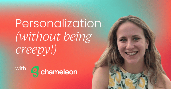 How to personalize your product marketing (without being creepy!)