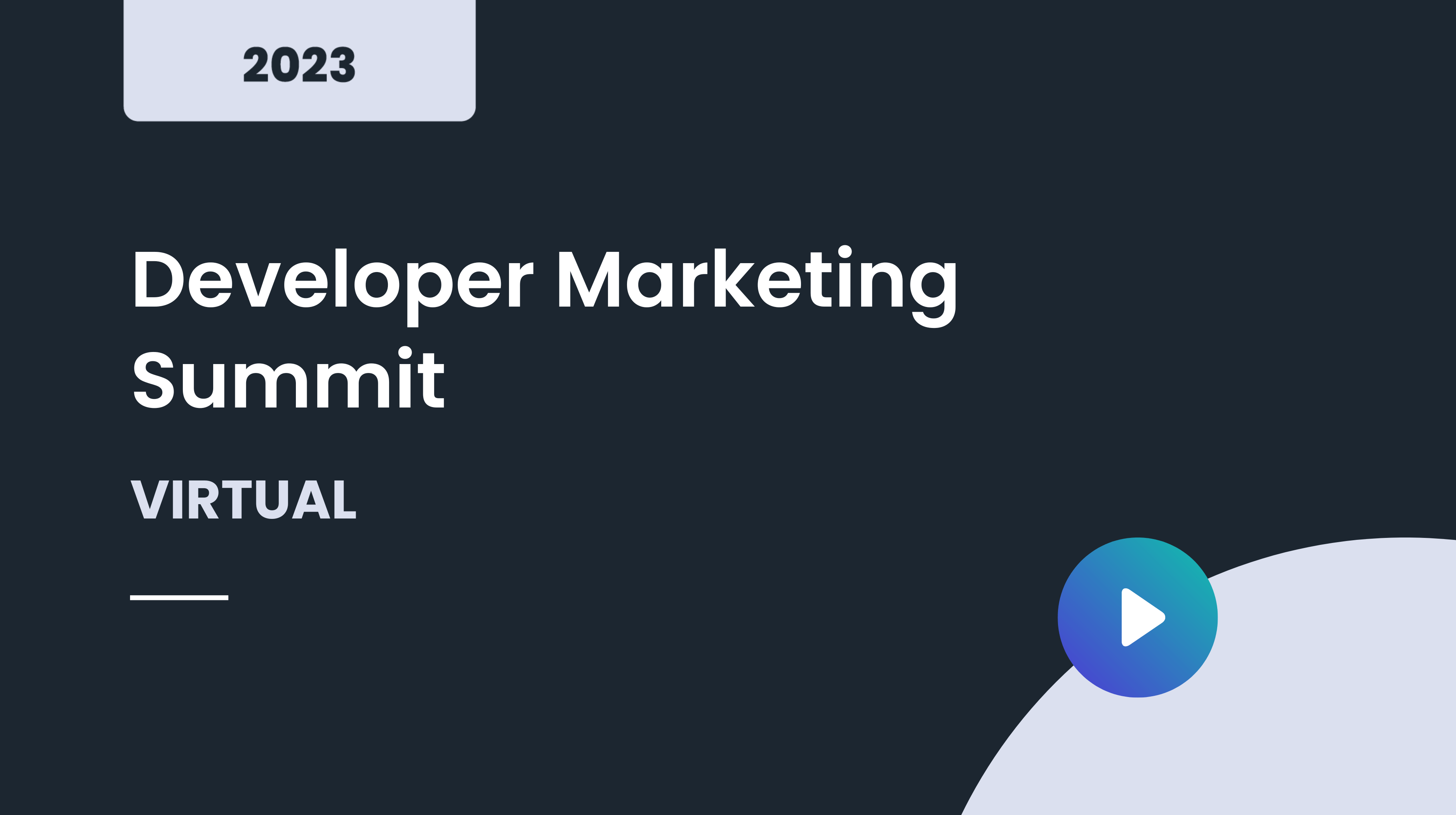 Developer Marketing Summit | November 2023 | OnDemand