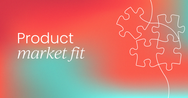 Product market fit:  Everything you need to know