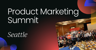 Product Marketing Summit | Seattle 2025