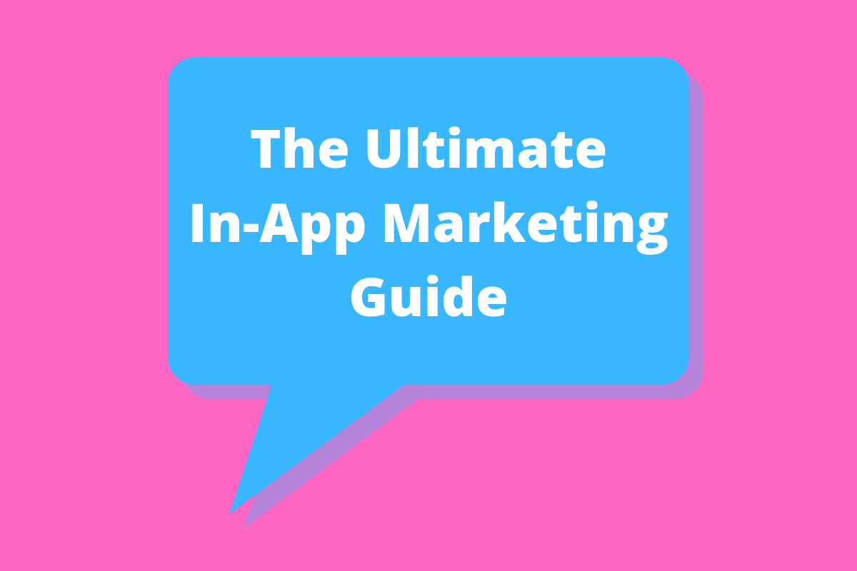 The Ultimate In-App Marketing Guide for Product Marketers in 2019
