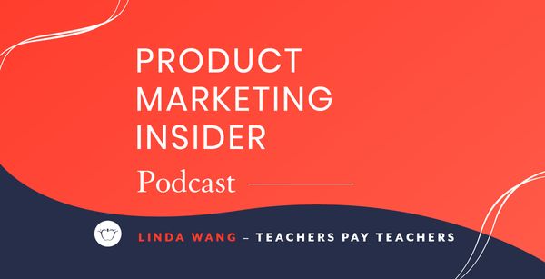 Product Marketing Insider [Podcast]: Linda Wang