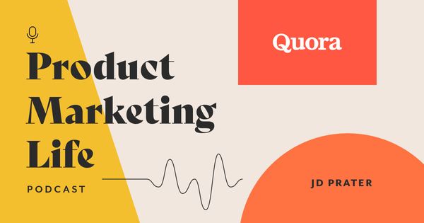 Product Marketing Life [podcast]: JD Prater