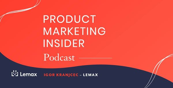 Product Marketing Insider [podcast]: Igor Kranjcec