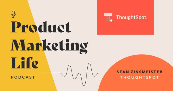 Product marketing life [podcast]: Sean Zinsmeister