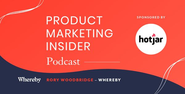 Product Marketing Insider [podcast]: Rory Woodbridge